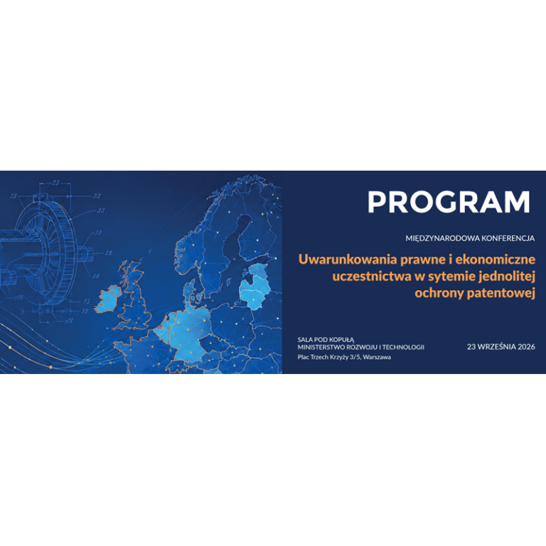Międzynarodowa konferencja „Uwarunkowania prawne i ekonomiczne uczestnictwa w systemie jednolitej ochrony patentowej”